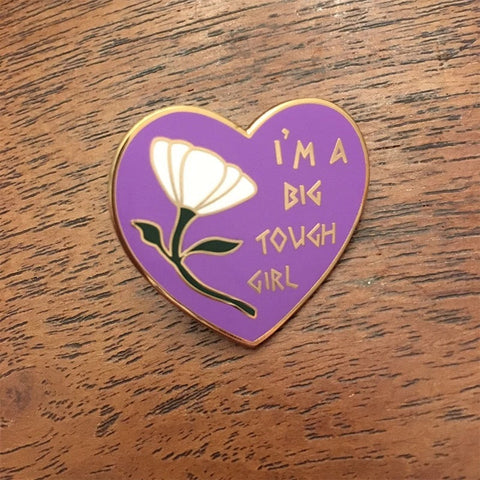 ‘I’m a Big Tough Girl’ Pin