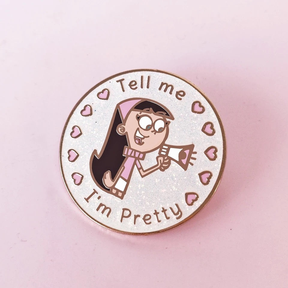 Tell Me I’m Pretty Pin