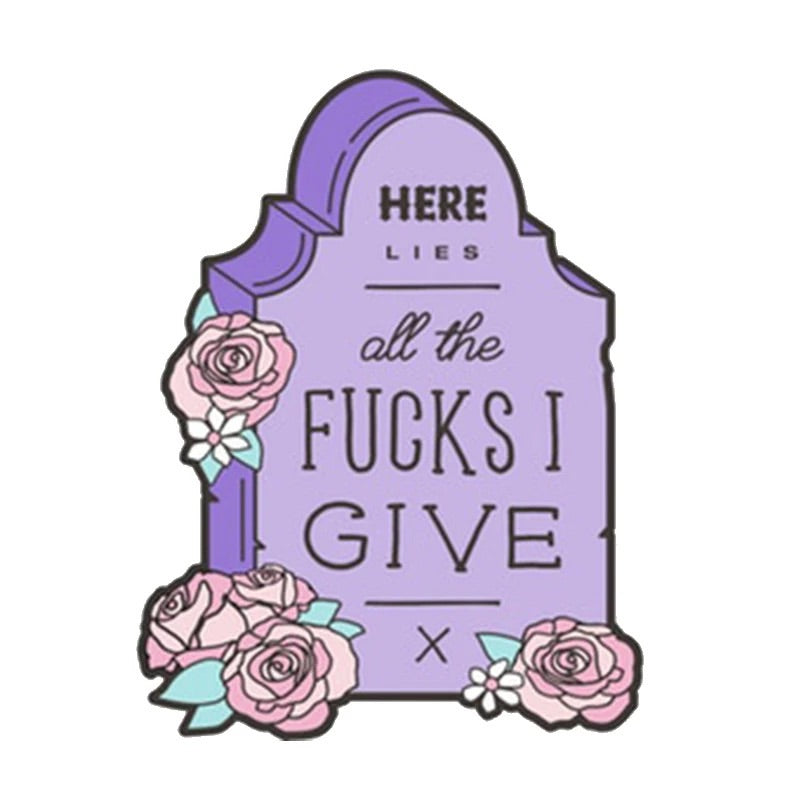 ‘Here Lies All the Fucks I Give’ Pin