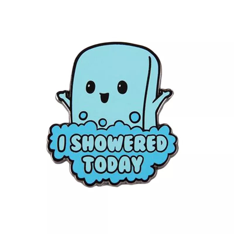 I Showered Today Pin