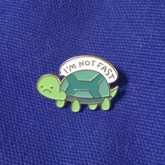 I’m Not Fast Turtle Pin